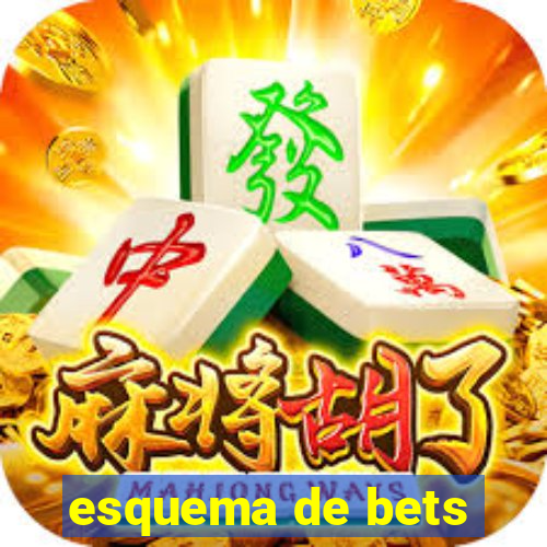 esquema de bets